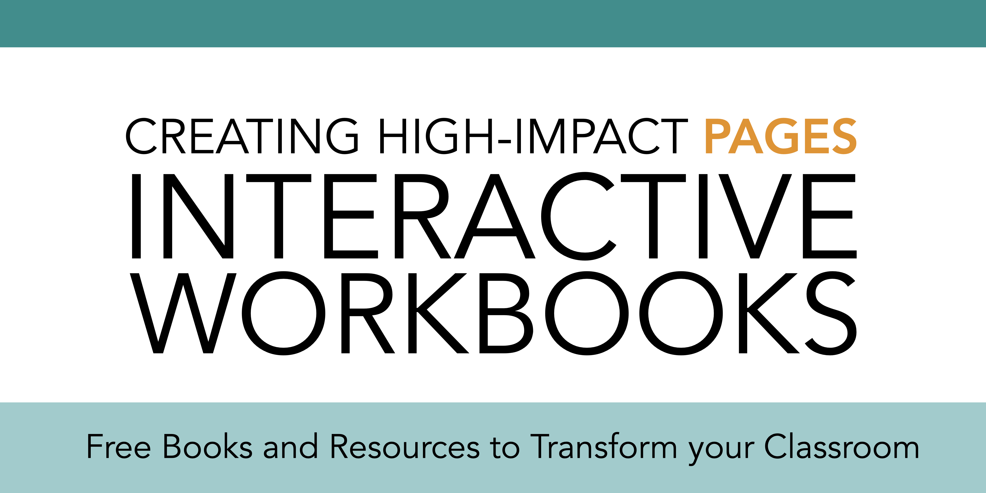 Creating High Impact Pages Interactive Workbooks: Free Books and Resources to Transform your Classroom