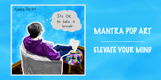 Mantra Pop Art: Person sits with thought bubble saying 'It's OK To Take a Break' in cartoon-style image.