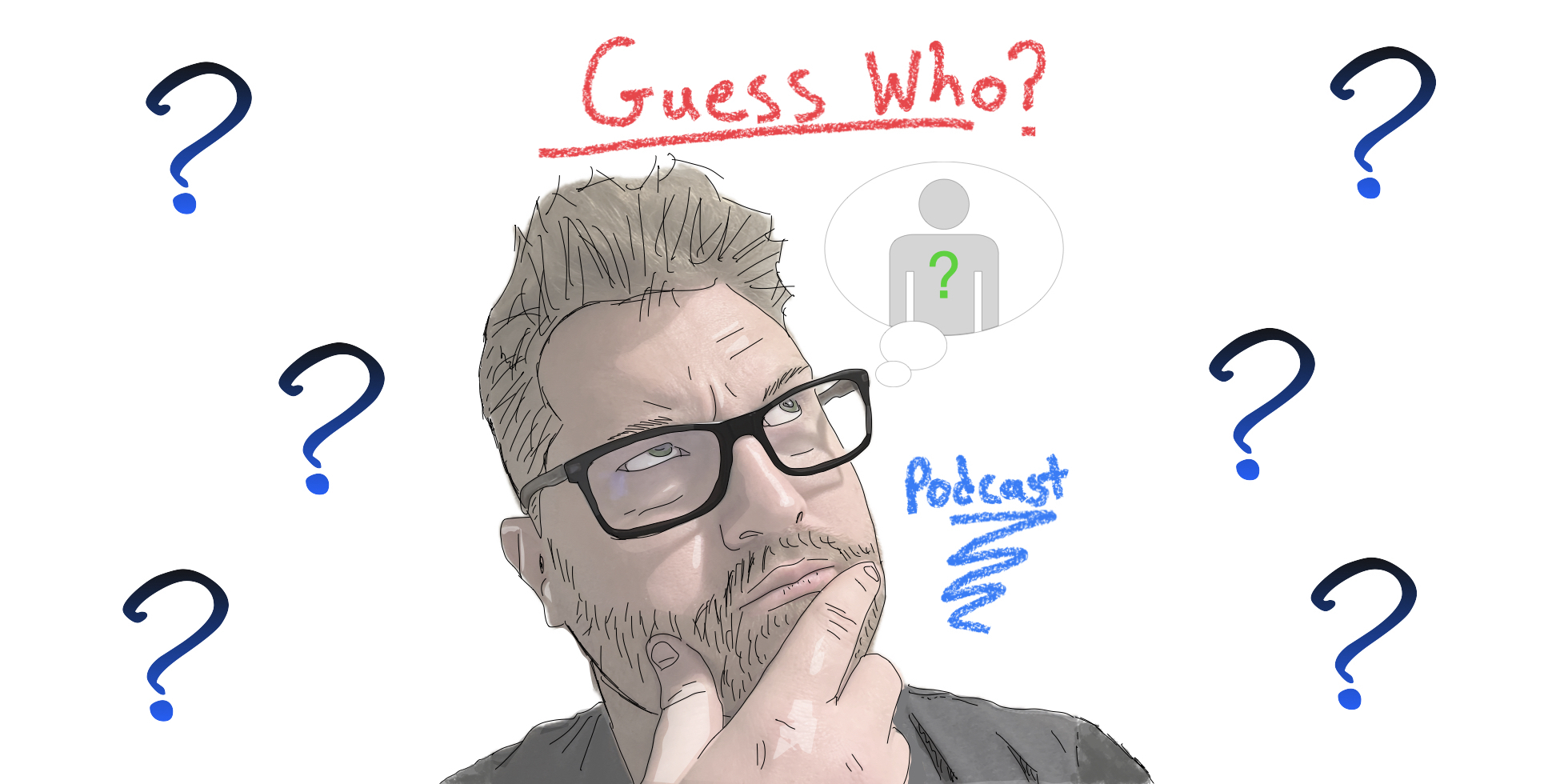 Image of a person looking up pensively with the words “Guess Who Podcast” and a thought bubble with an unknown figure inside.